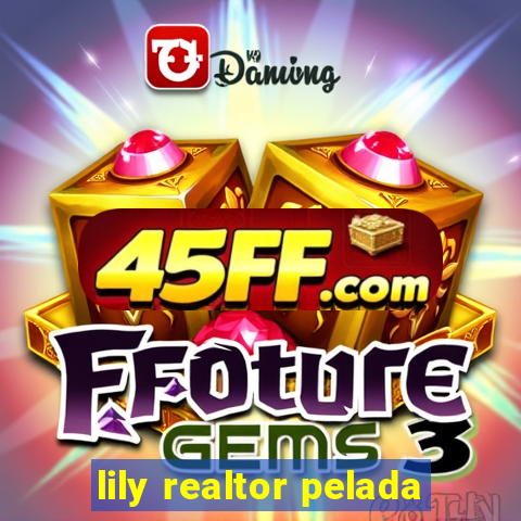 lily realtor pelada